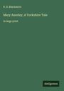 R. D. Blackmore: Mary Anerley; A Yorkshire Tale, Buch