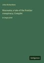 John Richardson: Wacousta; a tale of the Pontiac conspiracy; Complet, Buch