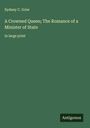 Sydney C. Grier: A Crowned Queen; The Romance of a Minister of State, Buch