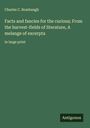 Charles C. Bombaugh: Facts and fancies for the curious; From the harvest-fields of literature, A melange of excerpta, Buch