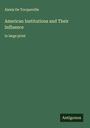 Alexis De Tocqueville: American Institutions and Their Influence, Buch