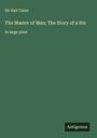 Hall Caine: The Master of Man; The Story of a Sin, Buch