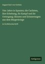 August Karl von Goeben: Vier Jahre in Spanien; die Carlisten, ihre Erhebung, ihr Kampf und ihr Untergang; Skizzen und Erinnerungen aus dem Bürgerkriege, Buch