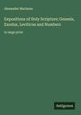 Alexander Maclaren: Expositions of Holy Scripture; Genesis, Exodus, Leviticus and Numbers, Buch