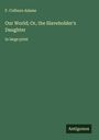F. Colburn Adams: Our World; Or, the Slaveholder's Daughter, Buch