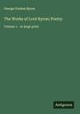 George Gordon Byron: The Works of Lord Byron; Poetry, Buch