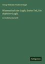 Georg Wilhelm Friedrich Hegel: Wissenschaft der Logik; Erster Teil, Die objektive Logik., Buch