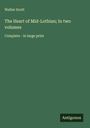 Walter Scott: The Heart of Mid-Lothian; In two volumes, Buch