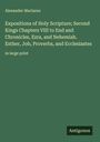 Alexander Maclaren: Expositions of Holy Scripture; Second Kings Chapters VIII to End and Chronicles, Ezra, and Nehemiah. Esther, Job, Proverbs, and Ecclesiastes, Buch