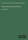 Frank Lewis Dyer: Edison; His Life and Inventions, Buch