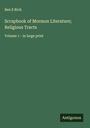 Ben E Rich: Scrapbook of Mormon Literature; Religious Tracts, Buch