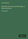 Luise Mühlbach: Frederick the Great and His Family; A Historical Novel, Buch