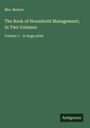Beeton: The Book of Household Management; In Two Volumes, Buch