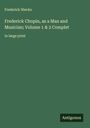 Frederick Niecks: Frederick Chopin, as a Man and Musician; Volume 1 & 2 Complet, Buch