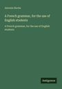 Antonin Roche: A French grammar, for the use of English students, Buch