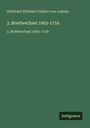 Gottfried Wilhelm Freiherr Von Leibniz: 3. Briefwechsel 1663-1716, Buch
