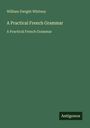 William Dwight Whitney: A Practical French Grammar, Buch