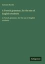 Antonin Roche: A French grammar, for the use of English students, Buch