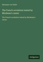Hermann Von Holst: The French revolution tested by Mirabeau's career, Buch