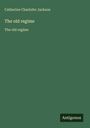 Catherine Charlotte Jackson: The old regime, Buch