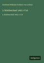 Gottfried Wilhelm Freiherr Von Leibniz: 3. Briefwechsel 1663-1716, Buch