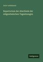 Autor unbekannt: Repertorium der Abschiede der eidgenössischen Tagsatzungen, Buch