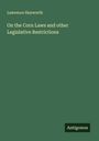 Lawrence Heyworth: On the Corn Laws and other Legislative Restrictions, Buch