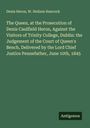 Denis Heron: The Queen, at the Prosecution of Denis Caulfield Heron, Against the Visitors of Trinity College, Dublin: the Judgement of the Court of Queen's Bench, Delivered by the Lord Chief Justice Pennefather, June 10th, 1845, Buch