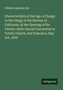 William Ingraham Kip: Characteristics of the Age. A Charge to the Clergy of the Diocese of California, at the Opening of the Twenty-sixth Annual Convention in Trinity Church, San Francisco, May 3rd, 1876, Buch