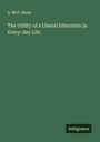 A. McF. Davis: The Utility of a Liberal Education in Every-day Life, Buch