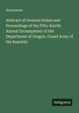 Anonymous: Abstract of General Orders and Proceedings of the Fifty-fourth Annual Encampment of the Department of Oregon, Grand Army of the Republic, Buch