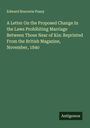 Edward Bouverie Pusey: A Letter On the Proposed Change In the Laws Prohibiting Marriage Between Those Near of Kin: Reprinted From the British Magazine, November, 1840, Buch