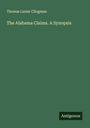 Thomas Lanier Clingman: The Alabama Claims. A Synopsis, Buch