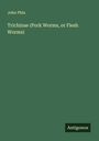 John Phin: Trichinae (Pork Worms, or Flesh Worms), Buch