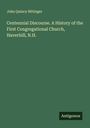 John Quincy Bittinger: Centennial Discourse. A History of the First Congregational Church, Haverhill, N.H., Buch