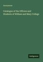 Anonymous: Catalogue of the Officers and Students of William and Mary College, Buch