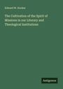 Edward W. Hooker: The Cultivation of the Spirit of Missions in our Literary and Theological Institutions, Buch
