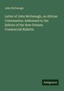 John McDonogh: Letter of John McDonogh, on African Colonization; Addressed to the Editors of the New Orleans Commercial Bulletin, Buch