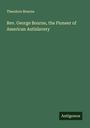 Theodore Bourne: Rev. George Bourne, the Pioneer of American Antislavery, Buch