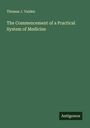 Thomas J. Vaiden: The Commencement of a Practical System of Medicine, Buch