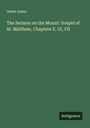 Owen Jones: The Sermon on the Mount: Gospel of St. Matthew, Chapters V, VI, VII, Buch