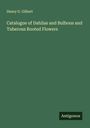 Henry G. Gilbert: Catalogue of Dahlias and Bulbous and Tuberous Rooted Flowers, Buch
