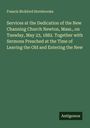 Francis Bickford Hornbrooke: Services at the Dedication of the New Channing Church Newton, Mass., on Tuesday, May 23, 1882. Together with Sermons Preached at the Time of Leaving the Old and Entering the New, Buch