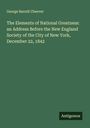 George Barrell Cheever: The Elements of National Greatness: an Address Before the New England Society of the City of New York, December 22, 1842, Buch