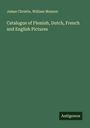 James Christie: Catalogue of Flemish, Dutch, French and English Pictures, Buch