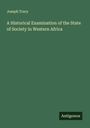 Joseph Tracy: A Historical Examination of the State of Society in Western Africa, Buch