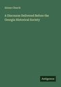 Alonzo Church: A Discourse Delivered Before the Georgia Historical Society, Buch