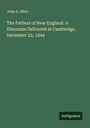 John A. Albro: The Fathers of New England. A Discourse Delivered at Cambridge, December 22, 1844, Buch