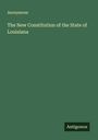Anonymous: The New Constitution of the State of Louisiana, Buch
