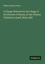 William Austin Piercy: A Charge Delivered to the Clergy of the Diocese of Guiana, At the Primary Visitation in April, Mdcccxliii, Buch
